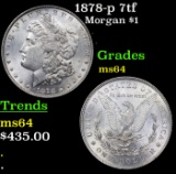 1878-p 7tf Morgan Dollar $1 Grades Choice Unc