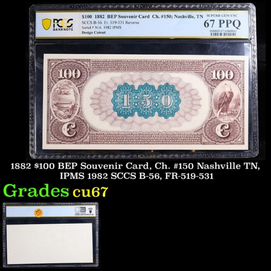 PCGS 1882 $100 BEP Souvenir Card, Ch. #150 Nashville TN, IPMS 1982 SCCS B-56, FR-519-531 Graded cu67