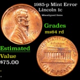 1985-p Lincoln Cent Mint Error 1c Grades Choice Unc RD