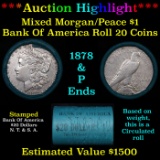 ***Auction Highlight*** Bank Of America 1878 & 'p Ends Mixed Morgan/Peace Silver dollar roll, 20 co