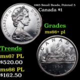 1965 Small Beads, Pointed 5 Canada Dollar $1 Grades GEM++ PL