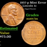 1957-p Lincoln Cent Mint Error 1c Grades Choice Unc BN