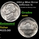 1982-p Jefferson Nickel Mint Error 5c Grades GEM+ Unc