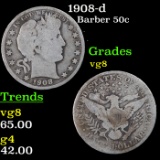 1908-d Barber Half Dollars 50c Grades vg, very good