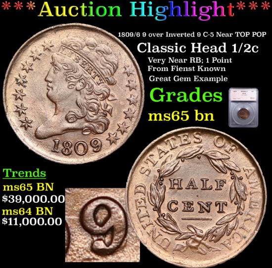 ***Auction Highlight*** 1809/6 9 over Inverted 9 Classic Head half cent C-5 Near TOP POP 1/2c Graded