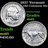 1927 Vermont Old Commem Half Dollar 50c Grades GEM Unc
