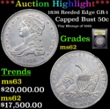 ***Auction Highlight*** 1836 Reeded Edge Capped Bust Half Dollar GR-1 50c Graded Select Unc By USCG