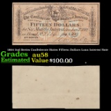 1864 2nd Series Confederate States Fifteen Dollars Loan Interest Note Grades Choice AU/BU Slider