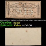 1864 2nd Series Confederate States Fifteen Dollars Loan Interest Note Grades Select CU