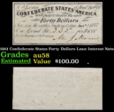 1861 Confederate States Forty Dollars Loan Interest Note Grades Choice AU/BU Slider