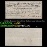 1861 Confederate States Forty Dollars Loan Interest Note Grades Choice AU/BU Slider