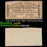 C.S.A Feb 17th, 1864. $30 Intrest Note Grades Choice AU/BU Slider