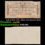 C.S.A Feb 17th, 1864. $15 Intrest Note Grades Choice AU/BU Slider