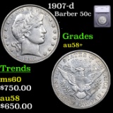 1907-d Barber Half Dollars 50c Graded au58+ By SEGS