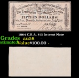 1864 C.S.A. $15 Intrest Note Grades Choice AU/BU Slider