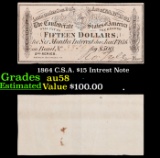 1864 C.S.A. $15 Intrest Note Grades Choice AU/BU Slider