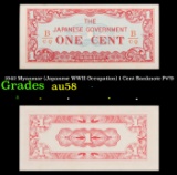 1942 Myanmar (Japanese WWII Occupation) 1 Cent Banknote P#?9 Grades Choice AU/BU Slider
