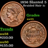1856 Slanted 5 Braided Hair Large Cent 1c Grades Choice AU
