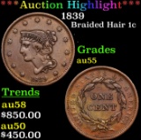 ***Auction Highlight*** 1839 Braided Hair Large Cent 1c Grades Choice AU (fc)