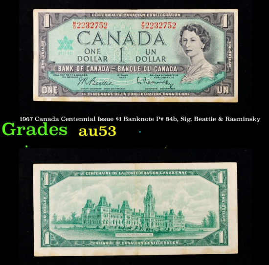 1967 Canada Centennial Issue $1 Banknote P# 84b, Sig. Beattie & Rasminsky Grades Select AU