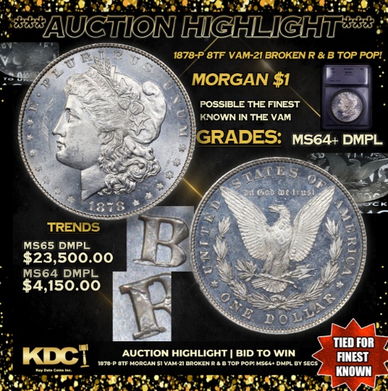 ***Auction Highlight*** 1878-p 8tf Morgan Dollar Vam-21 Broken R & B TOP POP! 1 Graded ms64+ DMPL By