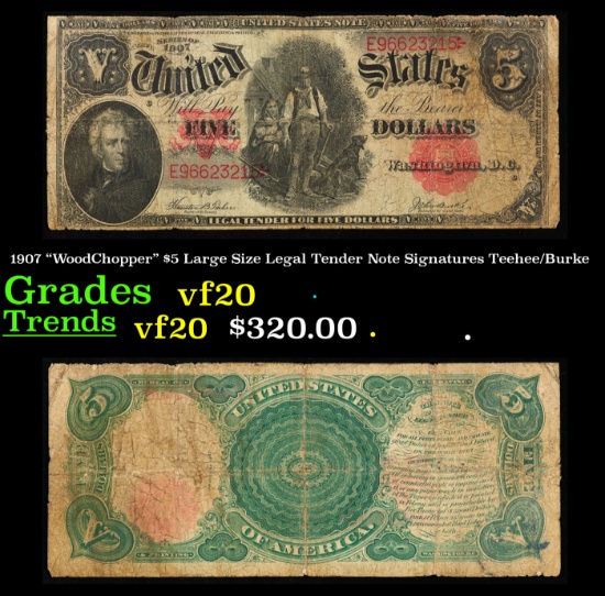 1907 "WoodChopper" $5 Large Size Legal Tender Note Grades vf, very fine Signatures Teehee/Burke