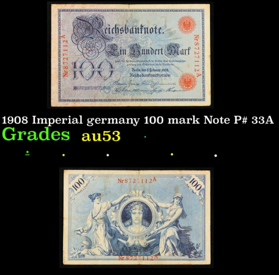 1908 Imperial germany 100 mark Note P# 33A Grades Select AU