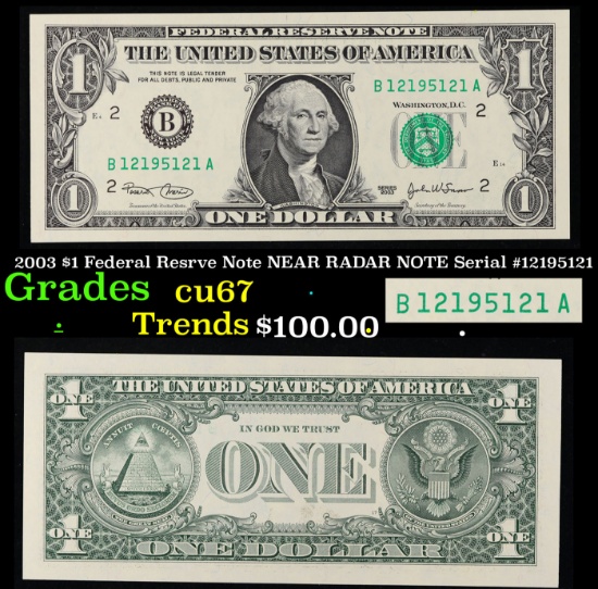 2003 $1 Federal Resrve Note NEAR RADAR NOTE Serial #12195121 Grades Gem++ CU