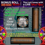 1-5 FREE BU Jefferson rolls with win of this 2013-p solid BU Jefferson 5c $2 Nickel roll & get 1-5 B