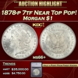 *Highlight* 1878-p 7tf Morgan Dollar Near Top Pop! $1 ms66+ SEGS (fc)