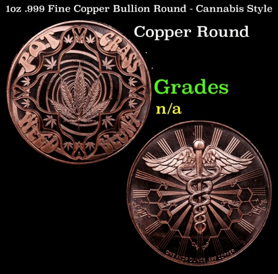 1oz .999 Fine Copper Bullion Round - Cannabis Style Grades Ungraded