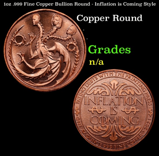 1oz .999 Fine Copper Bullion Round - Inflation is Coming Style Grades Ungraded