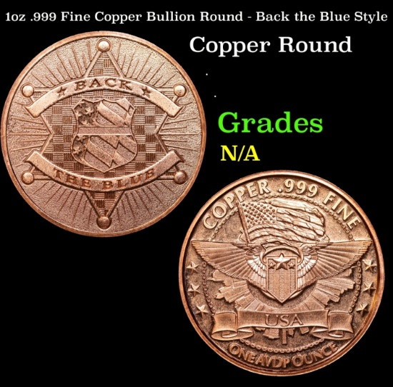 1oz .999 Fine Copper Bullion Round - Back the Blue Style Grades Ungraded