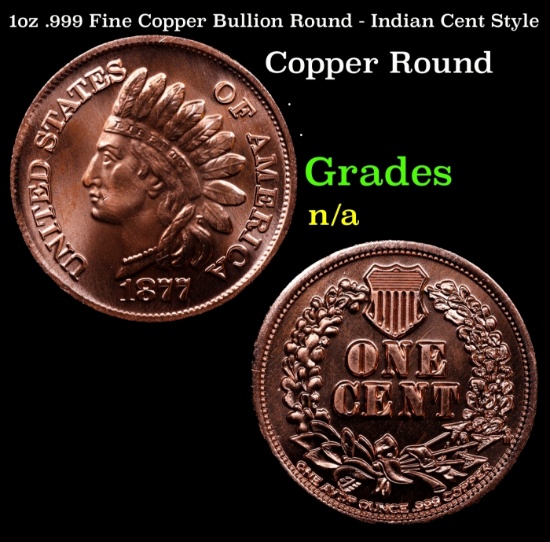 1oz .999 Fine Copper Bullion Round - Indian Cent Style Grades Ungraded