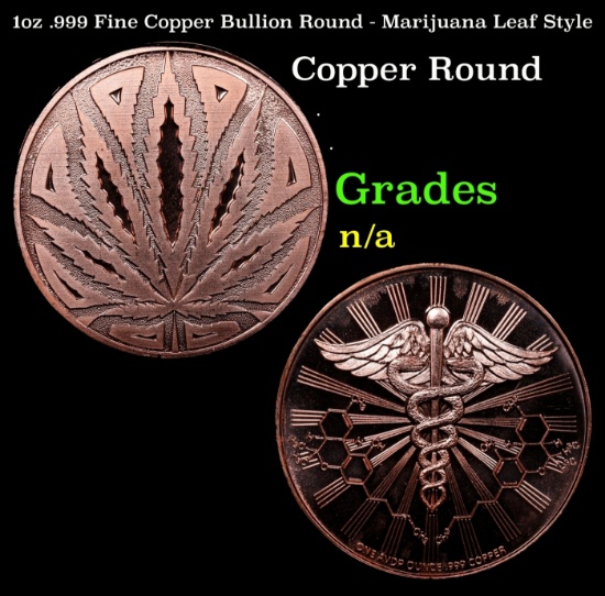 1oz .999 Fine Copper Bullion Round - Marijuana Leaf Style Grades Ungraded