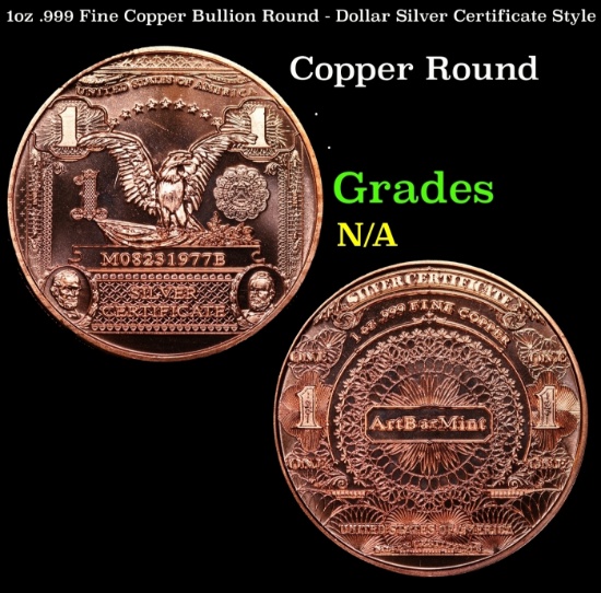 1oz .999 Fine Copper Bullion Round - Dollar Silver Certificate Style Grades Ungraded