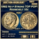 1982 No p Strong Roosevelt Dime TOP POP! 10c ms67+ FT SEGS