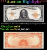 1922 $10 Large Size Gold Certificate Grades Choice AU/BU Slider Signatures Speelman/White