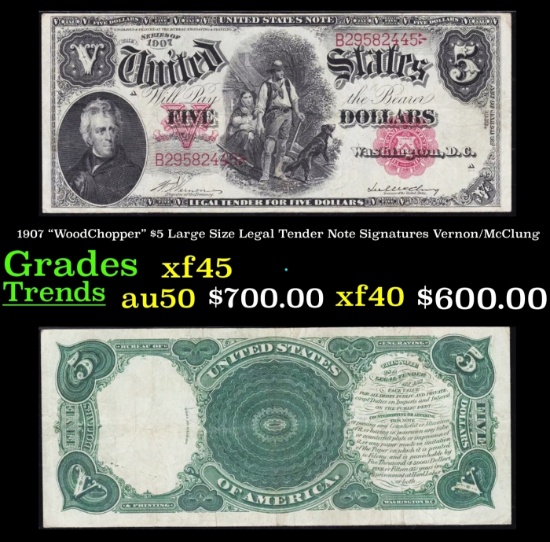 1907 $5 Large Size Legal Tender Note "WoodChopper" Grades xf+ Signatures Vernon/McClung
