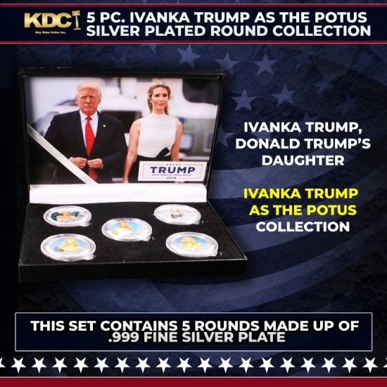 5 Coin Ivanka Trump as the POTUS Silver Plated Round Collection
