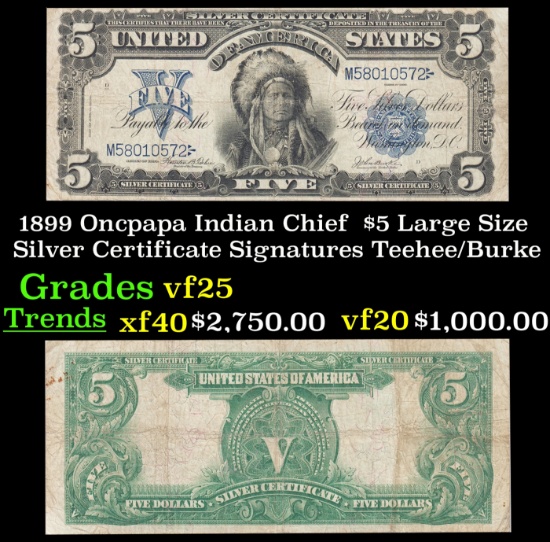 1899 $5 Large Size Silver Certificate Oncpapa Indian Chief  Grades vf+ Signatures Teehee/Burke