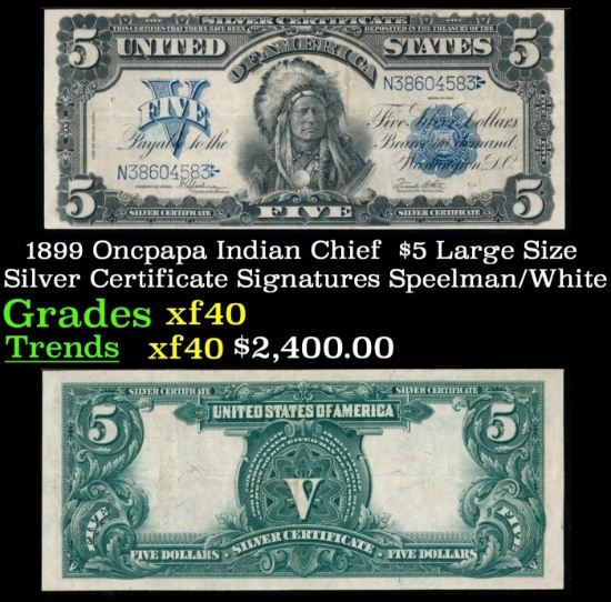 1899 $5 Large Size Silver Certificate Oncpapa Indian Chief  Grades xf Signatures Speelman/White