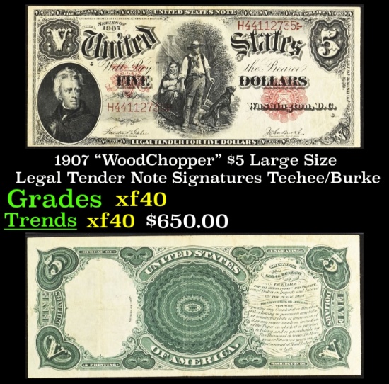 1907 $5 Large Size Legal Tender Note "WoodChopper" Grades xf Signatures Teehee/Burke