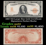 1907 $10 Large Size Gold Certificate Grades Select AU Signatures Parker/Burke