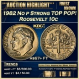 1982 No p Strong Roosevelt Dime TOP POP! 10c ms67+ FT SEGS