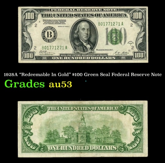 1928A $100 Green Seal Federal Reserve Note "Redeemable In Gold" Grades Select AU
