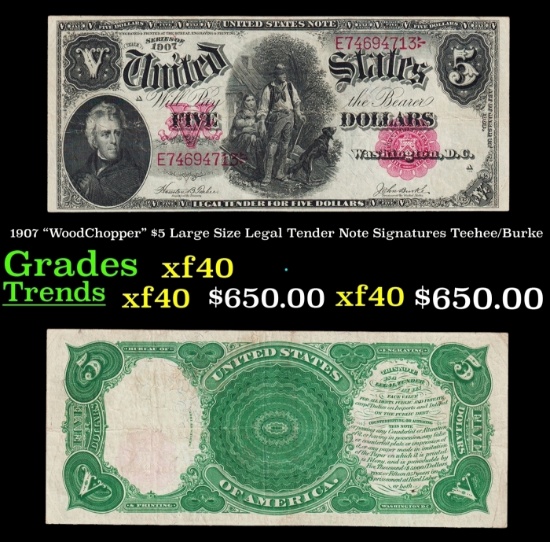 1907 $5 Large Size Legal Tender Note "WoodChopper" Grades xf40 Signatures Teehee/Burke