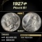 1927-p Peace Dollar $1 Grades ms64+