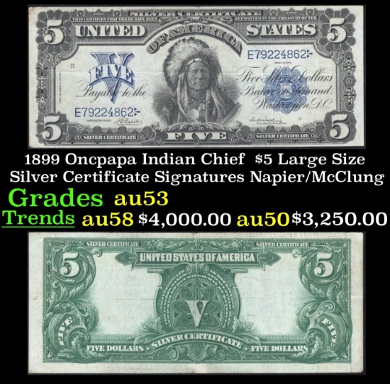 1899 $5 Large Size Silver Certificate Oncpapa Indian Chief  Grades Select AU Signatures Napier/McClu
