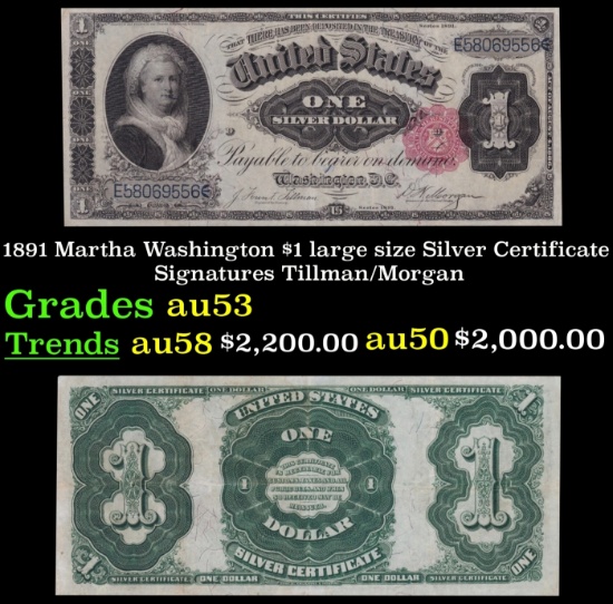 1891 $1 large size Silver Certificate Martha Washington Grades Select AU Signatures Tillman/Morgan